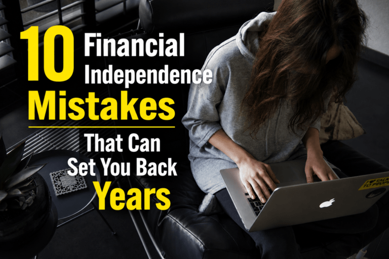 10 Financial Independence Mistakes That Can Set You Back Years